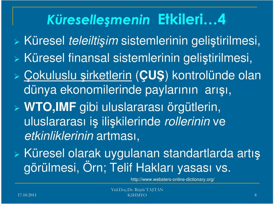 uluslararası örgütlerin, uluslararası iş ilişkilerinde rollerinin ve etkinliklerinin artması, Küresel olarak