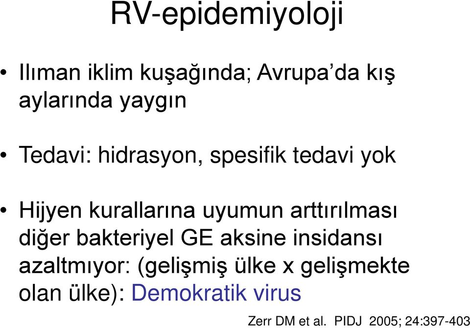 arttırılması diğer bakteriyel GE aksine insidansı azaltmıyor: (gelişmiş