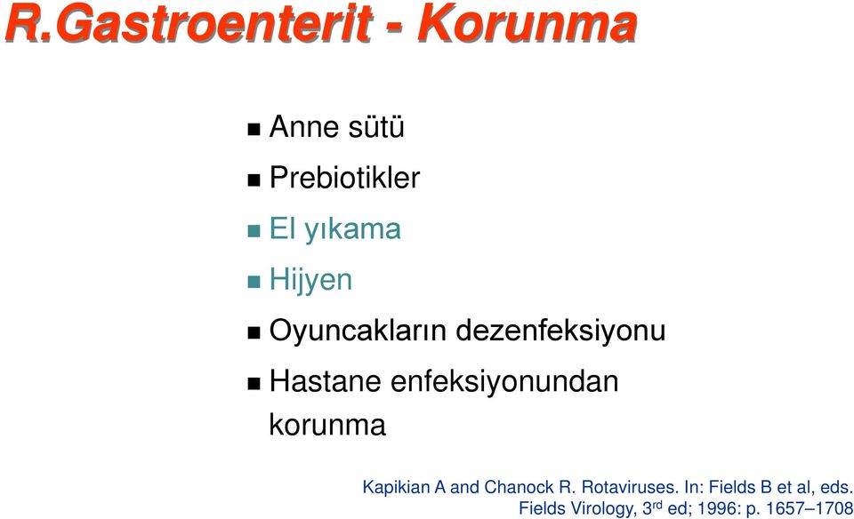 korunma Kapikian A and Chanock R. Rotaviruses.