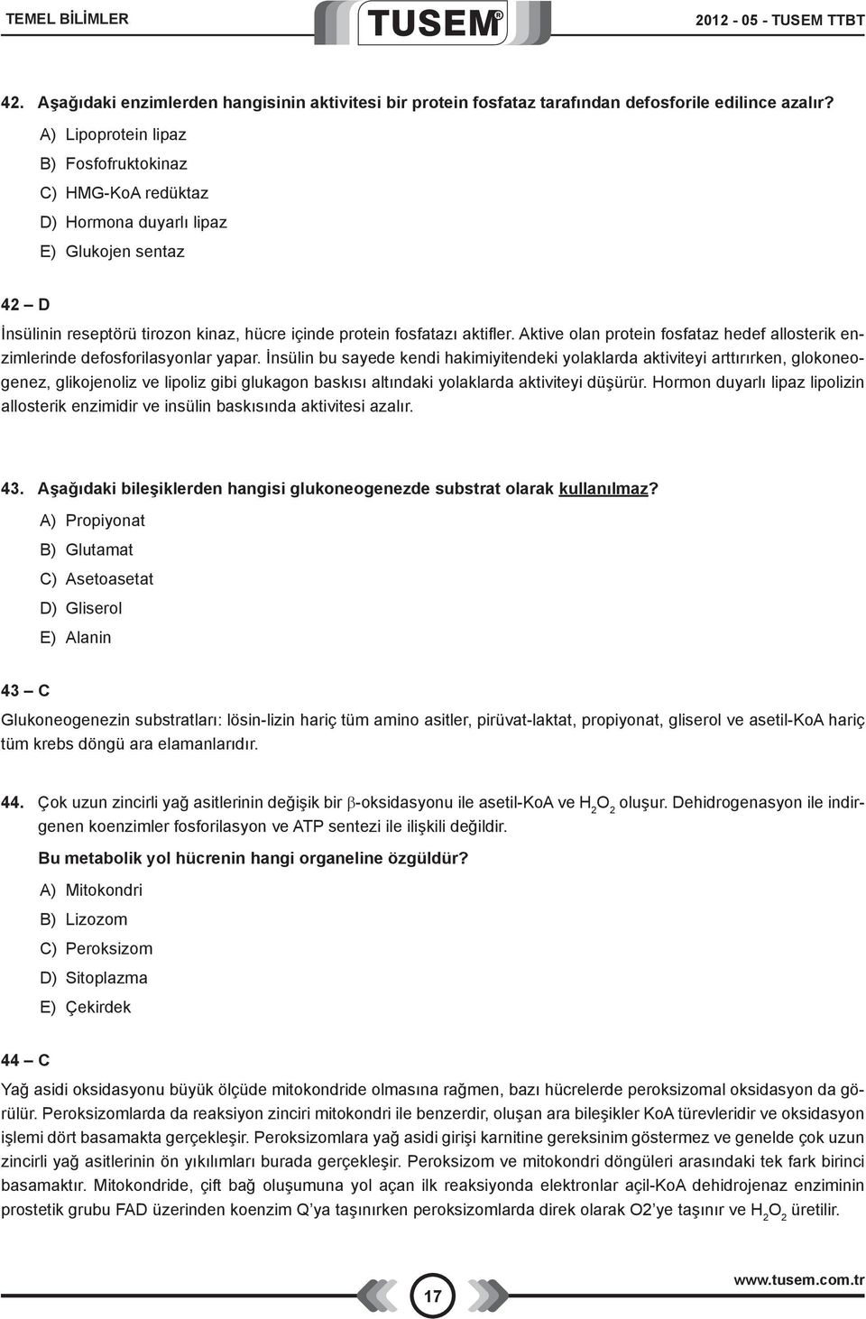 Aktive olan protein fosfataz hedef allosterik enzimlerinde defosforilasyonlar yapar.