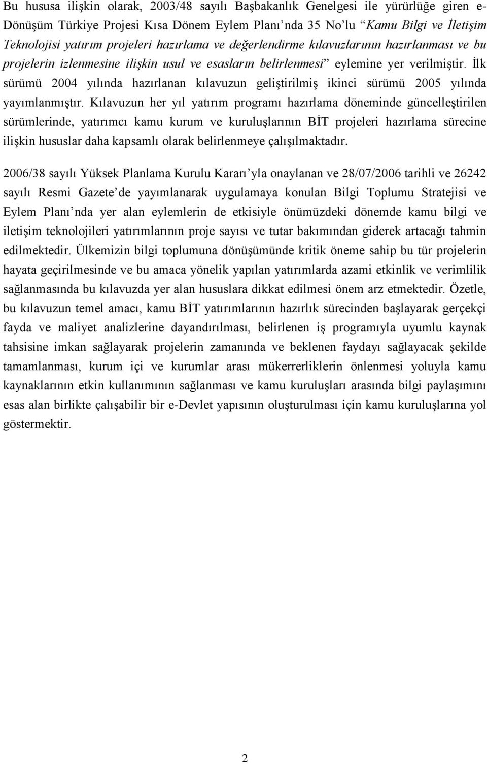 İlk sürümü 2004 yılında hazırlanan kılavuzun geliştirilmiş ikinci sürümü 2005 yılında yayımlanmıştır.