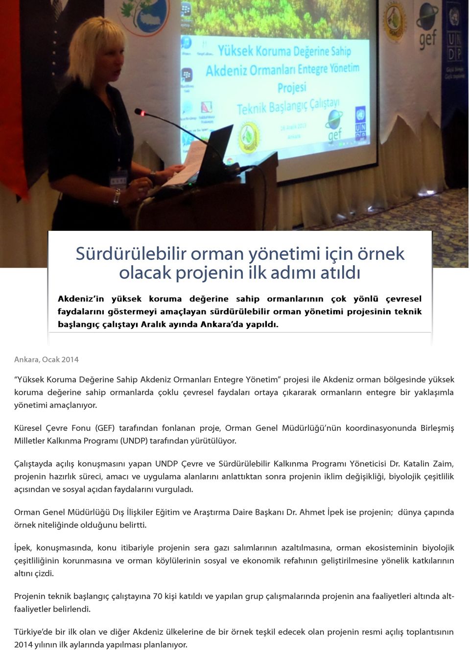 Ankara, Ocak 2014 Yüksek Koruma Değerine Sahip Akdeniz Ormanları Entegre Yönetim projesi ile Akdeniz orman bölgesinde yüksek koruma değerine sahip ormanlarda çoklu çevresel faydaları ortaya çıkararak