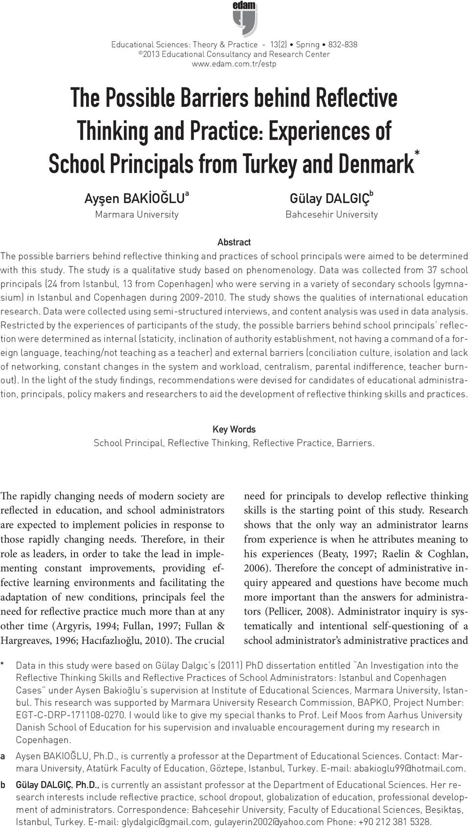 University Abstract The possible barriers behind reflective thinking and practices of school principals were aimed to be determined with this study.