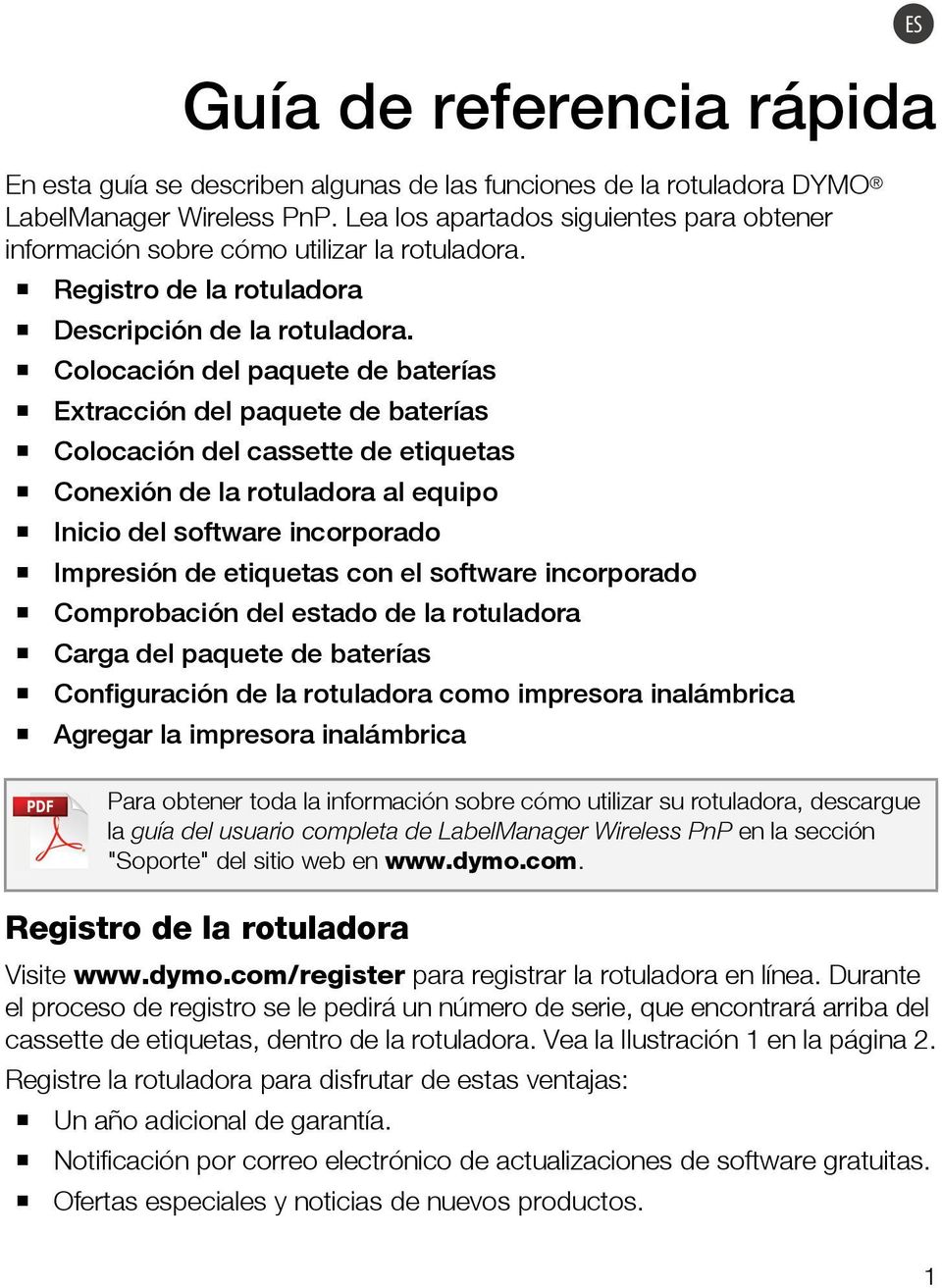 Colocación del paquete de baterías Extracción del paquete de baterías Colocación del cassette de etiquetas Conexión de la rotuladora al equipo Inicio del software incorporado Impresión de etiquetas