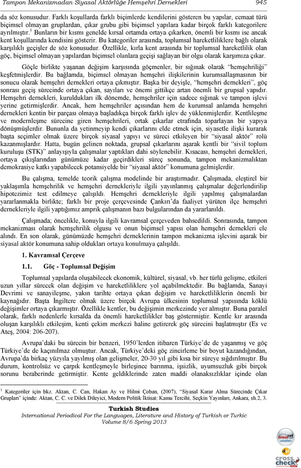 1 Bunların bir kısmı genelde kırsal ortamda ortaya çıkarken, önemli bir kısmı ise ancak kent koģullarında kendisini gösterir.