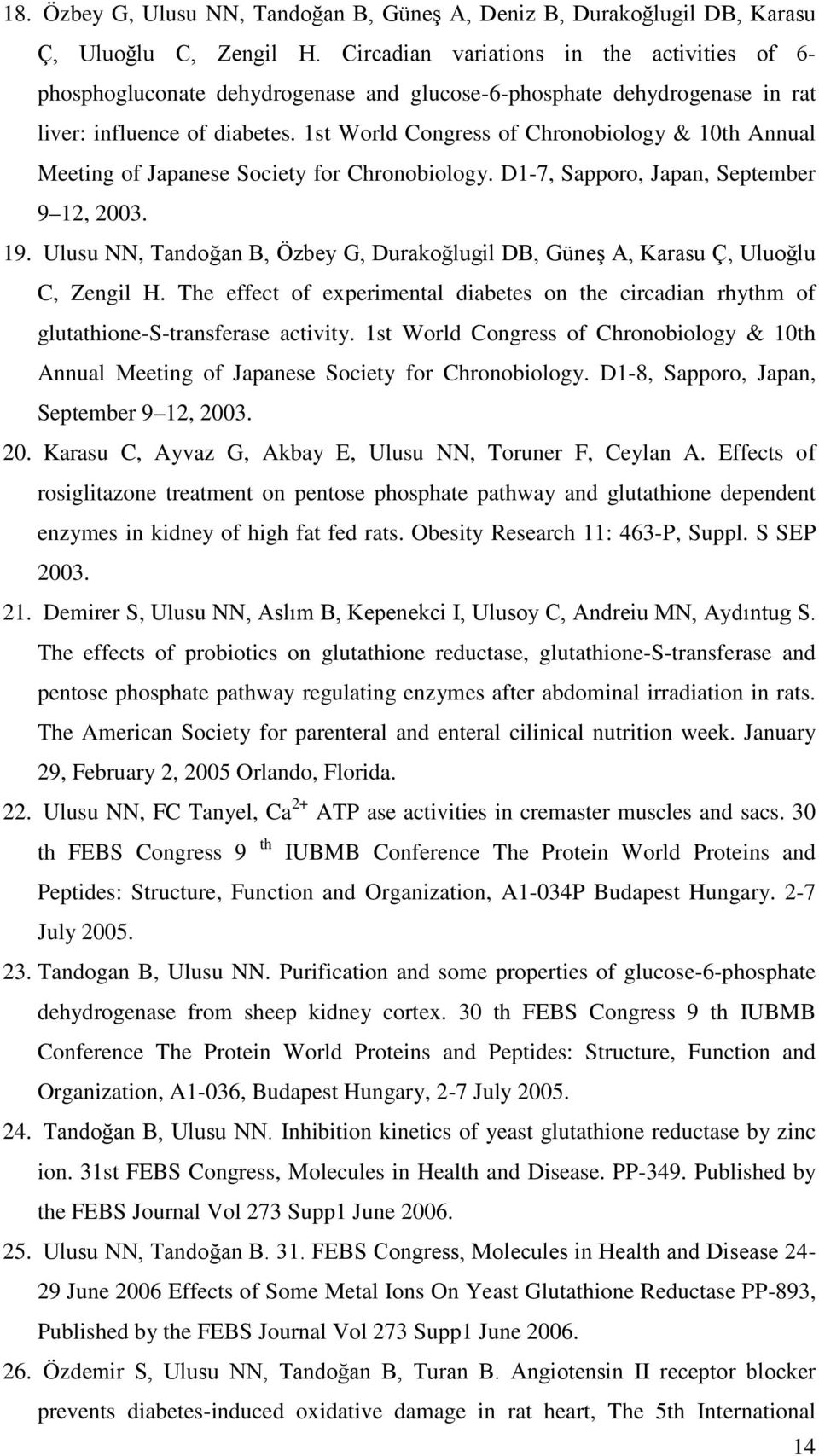 1st World Congress of Chronobiology & 10th Annual Meeting of Japanese Society for Chronobiology. D1-7, Sapporo, Japan, September 9 12, 2003. 19.