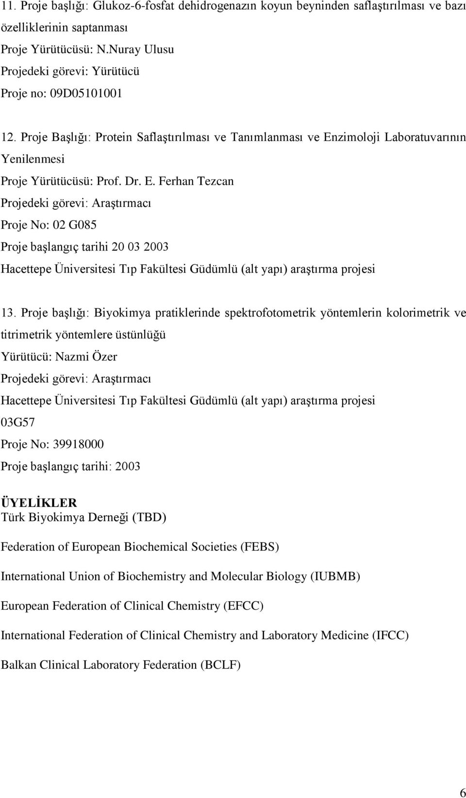 zimoloji Laboratuvarının Yenilenmesi Proje Yürütücüsü: Prof. Dr. E.