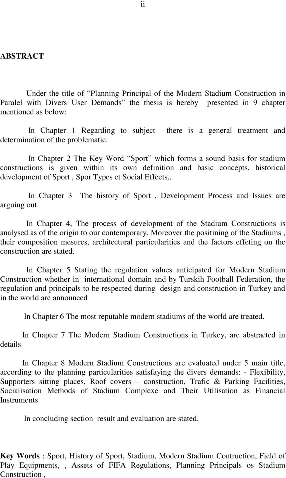 there is a general treatment and In Chapter 2 The Key Word Sport which forms a sound basis for stadium constructions is given within its own definition and basic concepts, historical development of