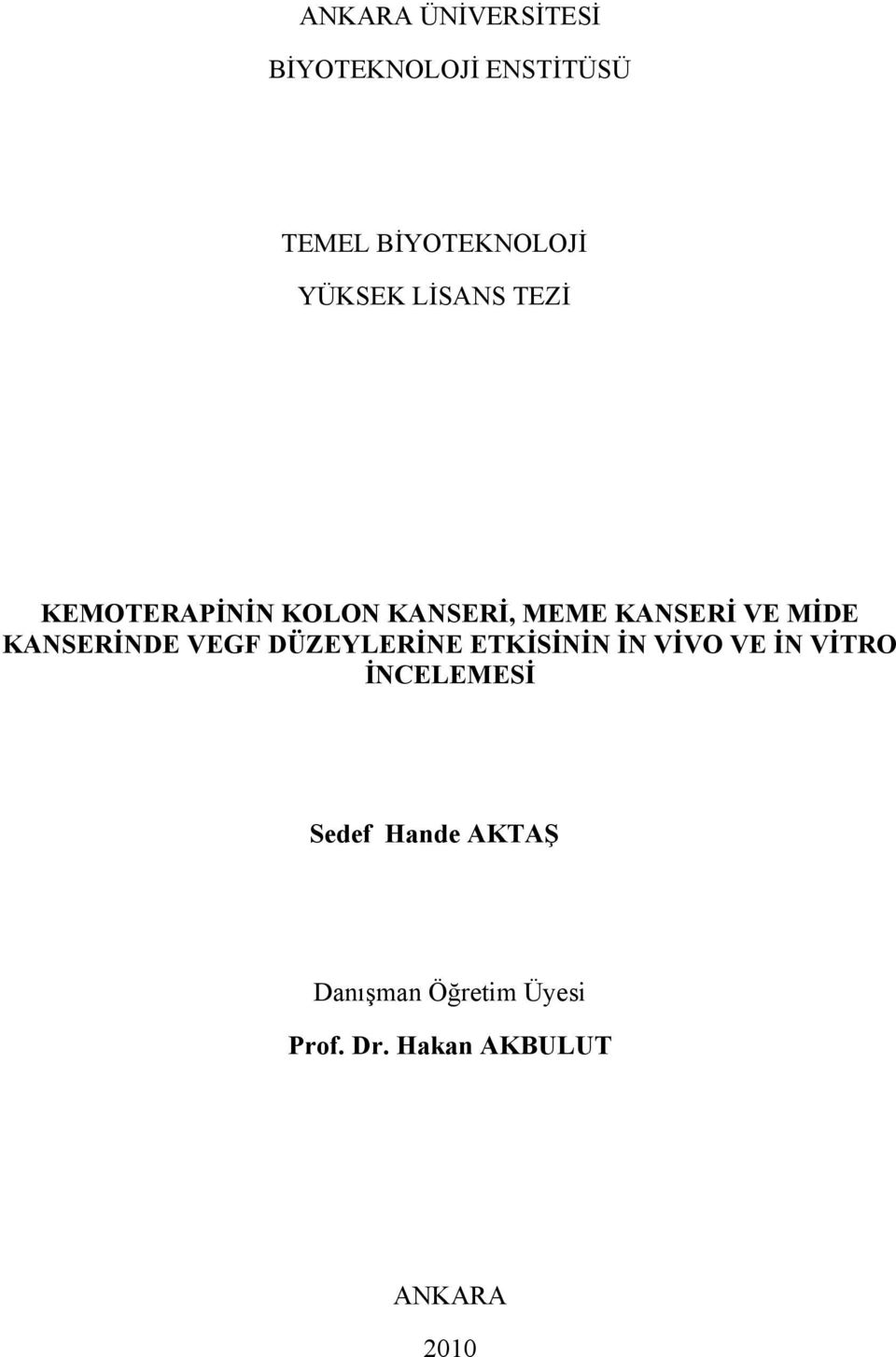 KANSERİNDE VEGF DÜZEYLERİNE ETKİSİNİN İN VİVO VE İN VİTRO İNCELEMESİ