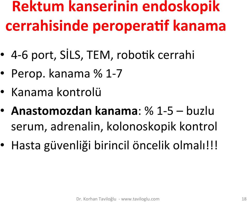 kanama % 1-7 Kanama kontrolü Anastomozdan kanama: % 1-5 buzlu