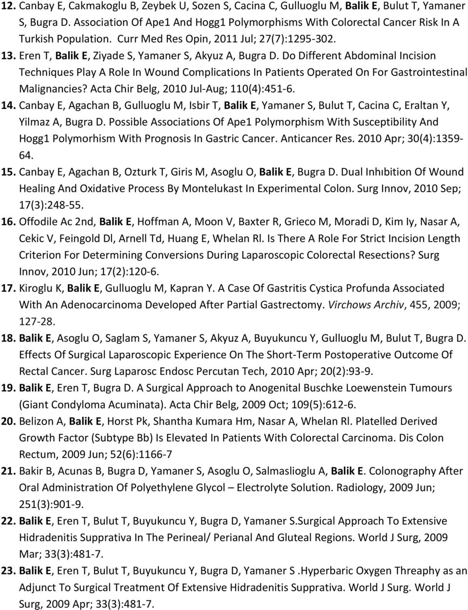 Eren T, Balik E, Ziyade S, Yamaner S, Akyuz A, Bugra D. Do Different Abdominal Incision Techniques Play A Role In Wound Complications In Patients Operated On For Gastrointestinal Malignancies?