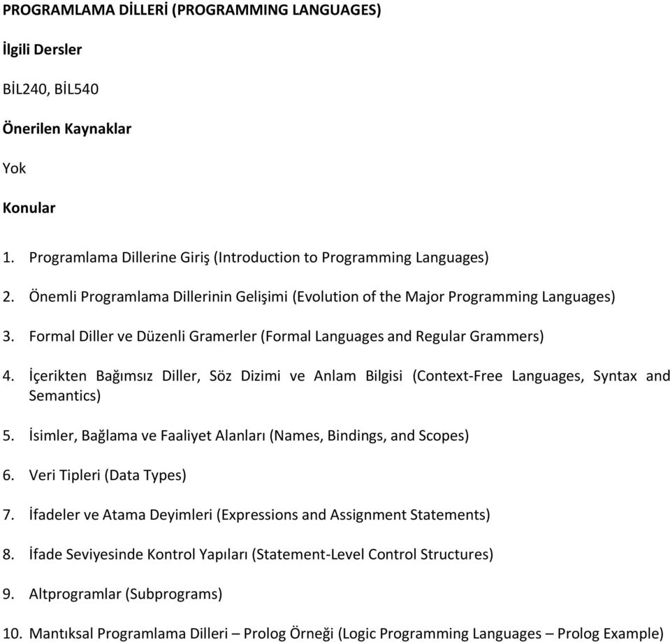 İçerikten Bağımsız Diller, Söz Dizimi ve Anlam Bilgisi (Context-Free Languages, Syntax and Semantics) 5. İsimler, Bağlama ve Faaliyet Alanları (Names, Bindings, and Scopes) 6.