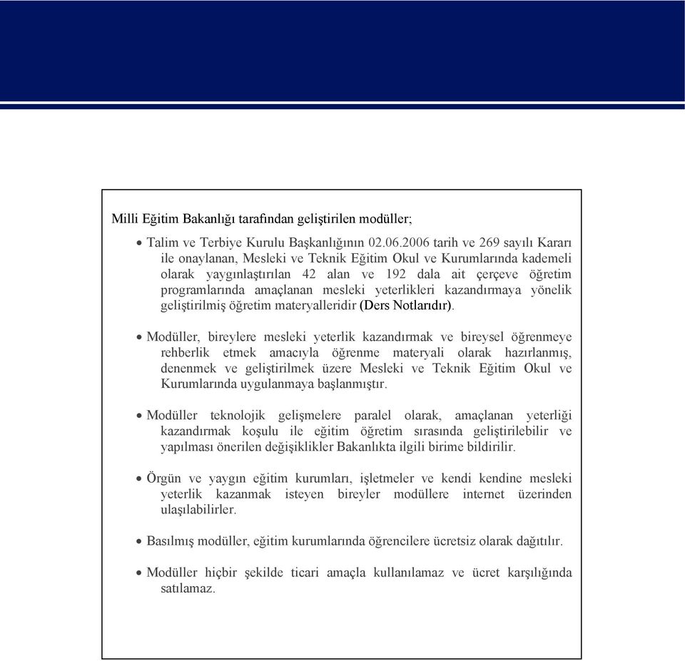 yeterlikleri kazandırmaya yönelik geliştirilmiş öğretim materyalleridir (Ders Notlarıdır).