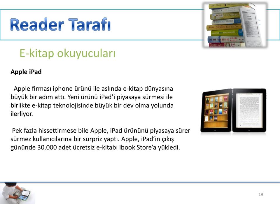 Yeni ürünü ipad i piyasaya sürmesi ile birlikte e-kitap teknolojisinde büyük bir dev olma yolunda