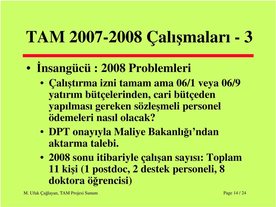 ödemeleri nasıl olacak? DPT onayıyla Maliye Bakanlığı ndan aktarma talebi.