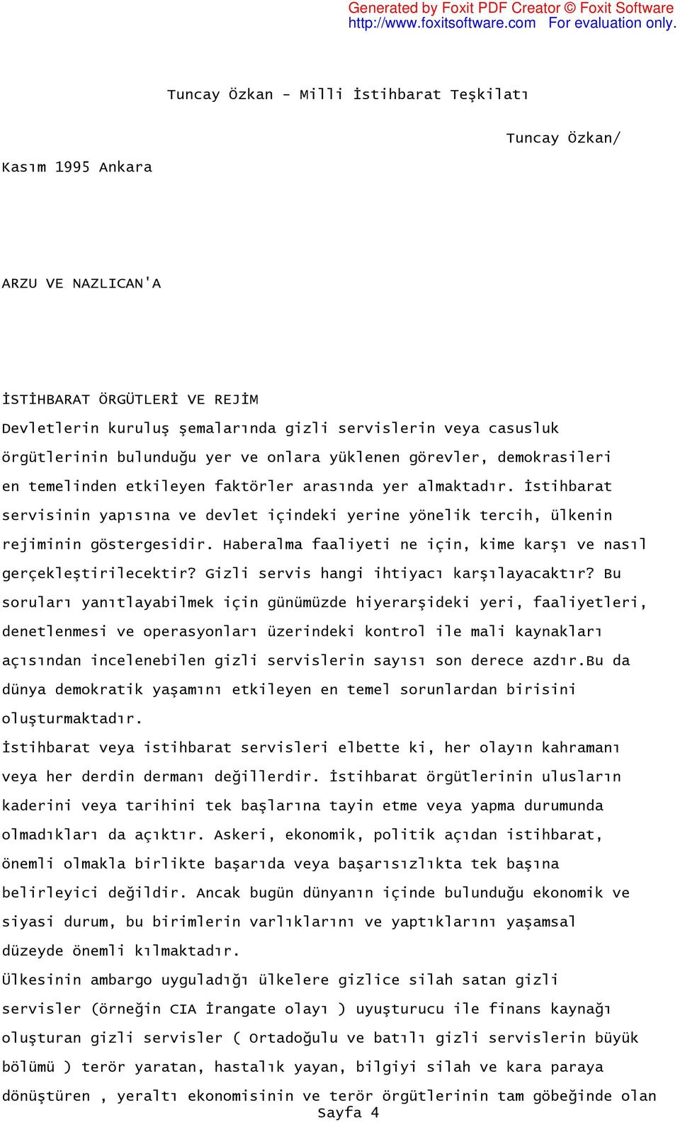 Haberalma faaliyeti ne için, kime karşı ve nasıl gerçekleştirilecektir? Gizli servis hangi ihtiyacı karşılayacaktır?