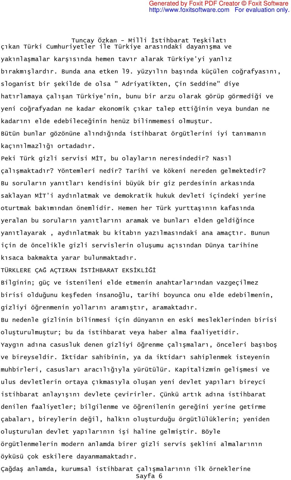 kadar ekonomik çıkar talep ettiğinin veya bundan ne kadarını elde edebileceğinin henüz bilinmemesi olmuştur.