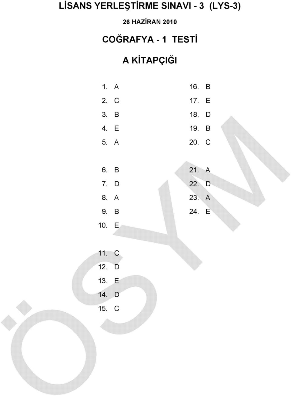 A 16. B 17. E 18. D 19. B 20. C 6. B 7. D 8. A 9. B 21.