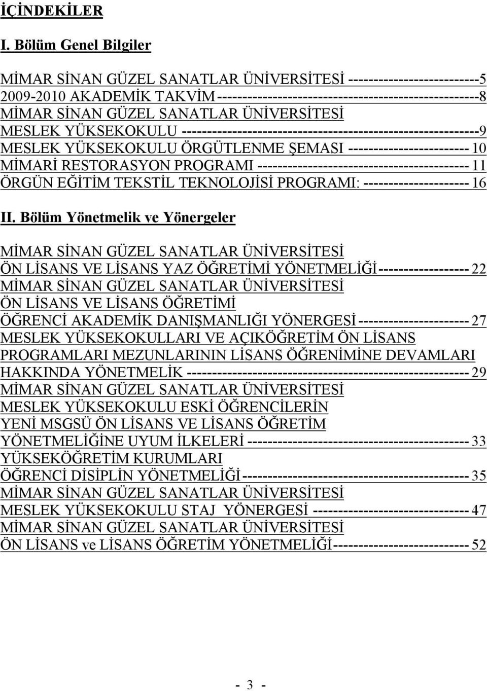 ÜNİVERSİTESİ MESLEK YÜKSEKOKULU -----------------------------------------------------------9 MESLEK YÜKSEKOKULU ÖRGÜTLENME ŞEMASI ------------------------ 10 MİMARİ RESTORASYON PROGRAMI