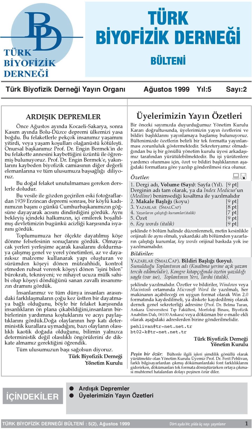 En gin Ber mek'in de bu fe la ket te an ne si ni kay bet ti ği ni üzün tü ile öğ renmiş bu lu nu yo ruz. Prof. Dr.