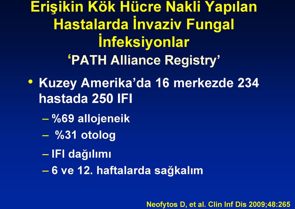 merkezde 234 hastada 250 IFI %69 allojeneik %31 otolog IFI