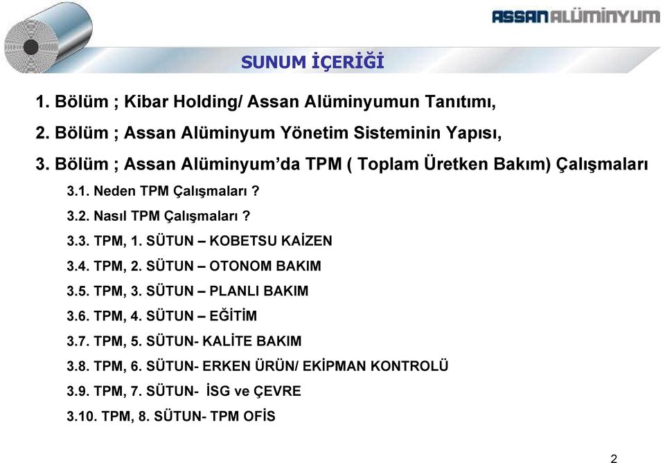 SÜTUN KOBETSU KA2ZEN 3.4. TPM, 2. SÜTUN OTONOM BAKIM 3.5. TPM, 3. SÜTUN PLANLI BAKIM 3.6. TPM, 4. SÜTUN E92T2M 3.7. TPM, 5.