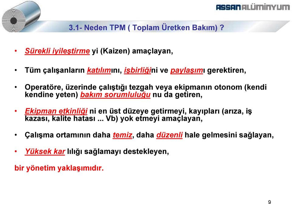 çal+tr tezgah veya ekipmann otonom (kendi kendine yeten) bakm sorumluluu nu da getiren, Ekipman etkinlii ni en üst