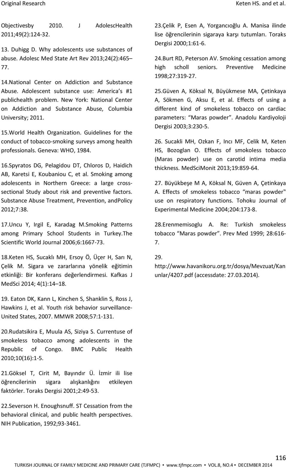 15.World Health Organization. Guidelines for the conduct of tobacco-smoking surveys among health professionals. Geneva: WHO, 1984. 16.