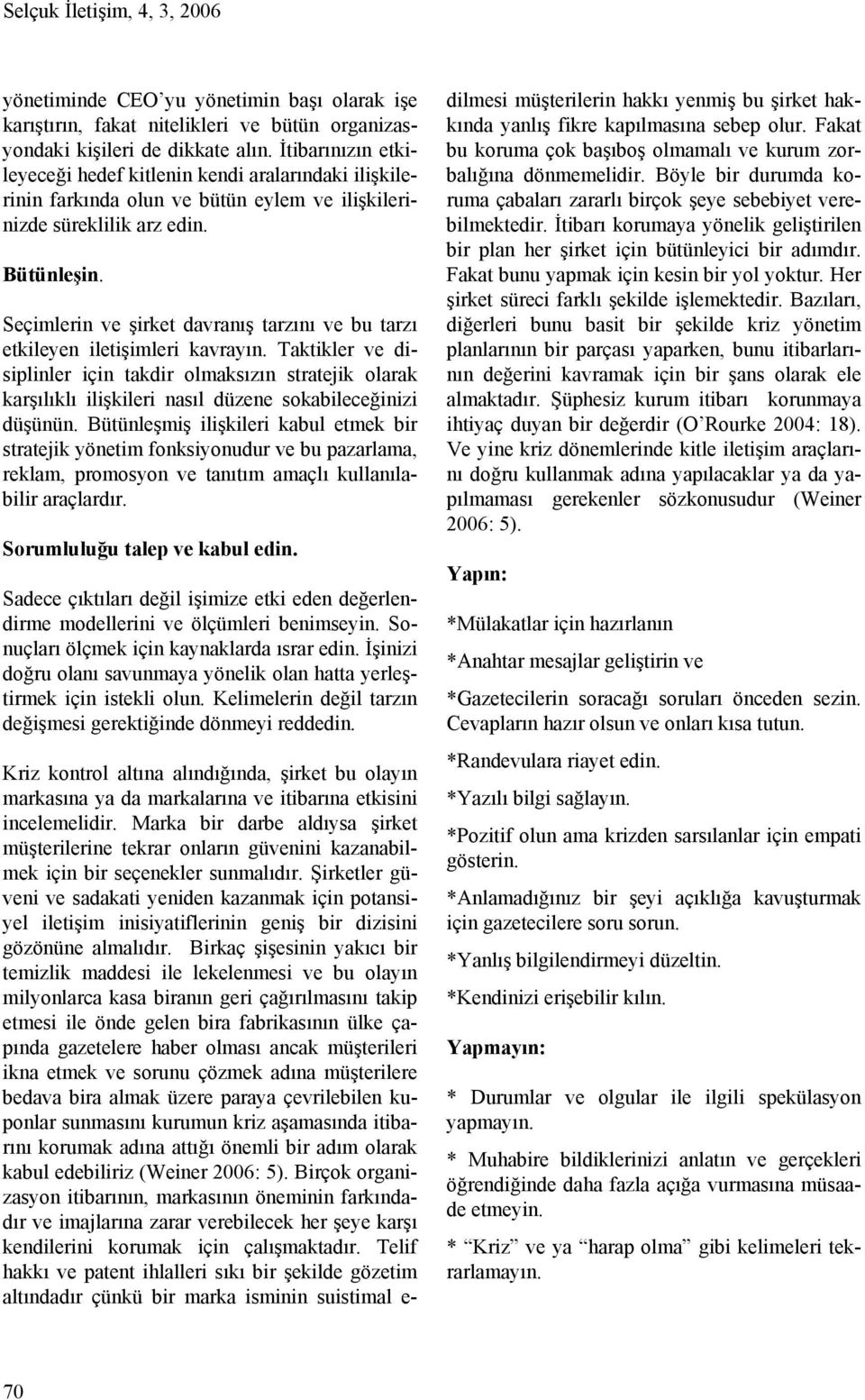 Seçimlerin ve şirket davranış tarzını ve bu tarzı etkileyen iletişimleri kavrayın.