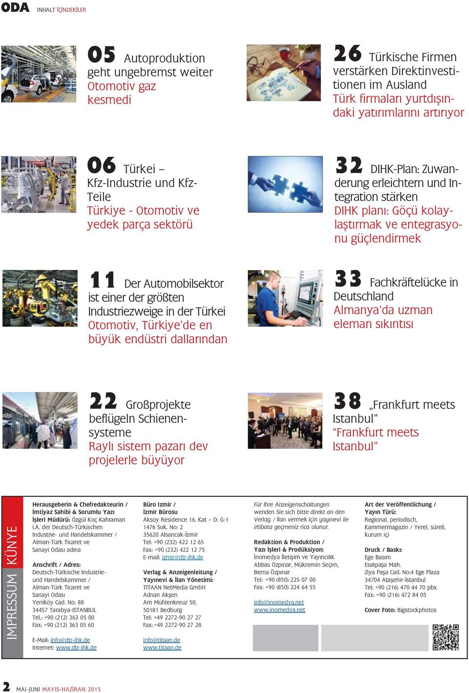 güçlendirmek 11 Der Automobilsektor ist einer der größten Industrie zweige in der Türkei Otomotiv, Türkiye de en büyük endüstri dallarından 33 Fachkräftelücke in Deutschland Almanya da uzman eleman