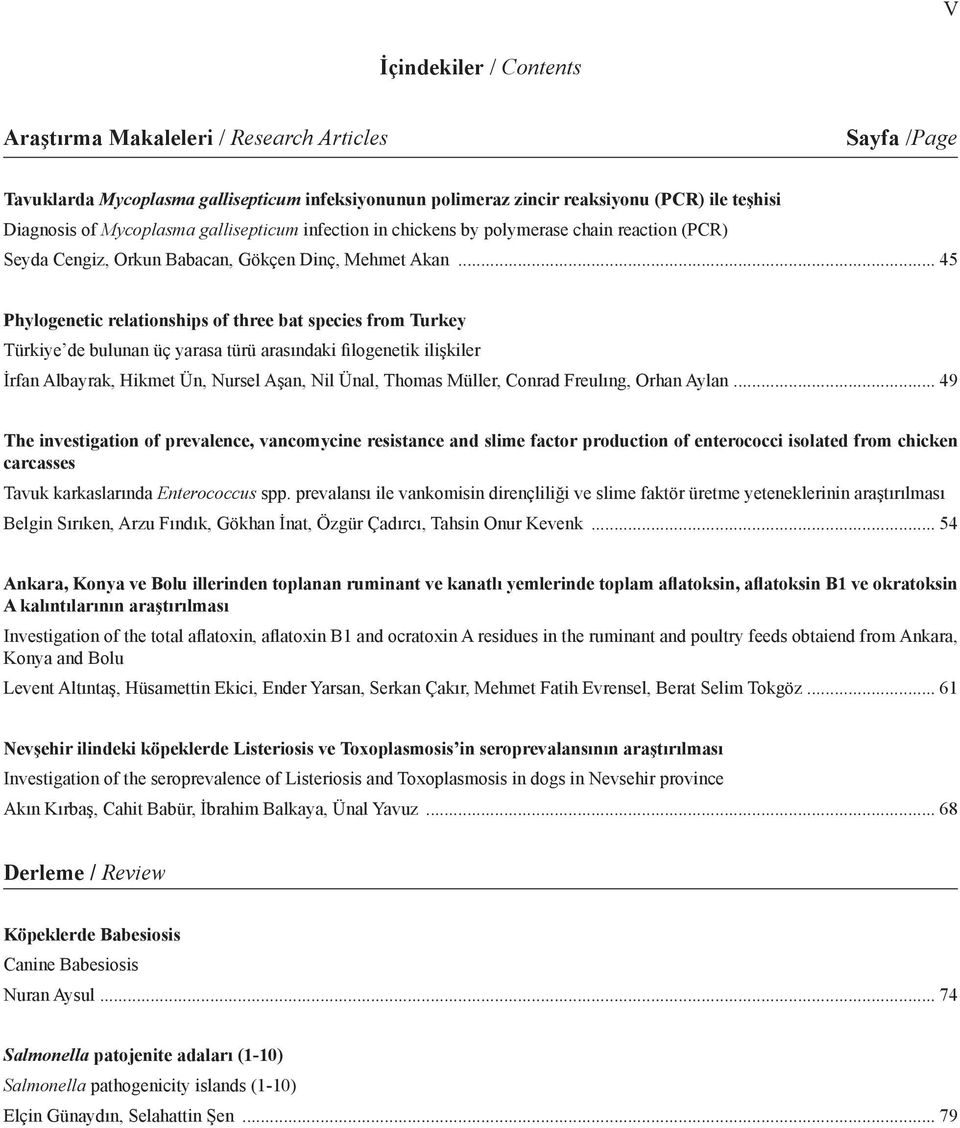 .. 45 Phylogenetic relationships of three bat species from Turkey Türkiye de bulunan üç yarasa türü arasındaki filogenetik ilişkiler İrfan Albayrak, Hikmet Ün, Nursel Aşan, Nil Ünal, Thomas Müller,