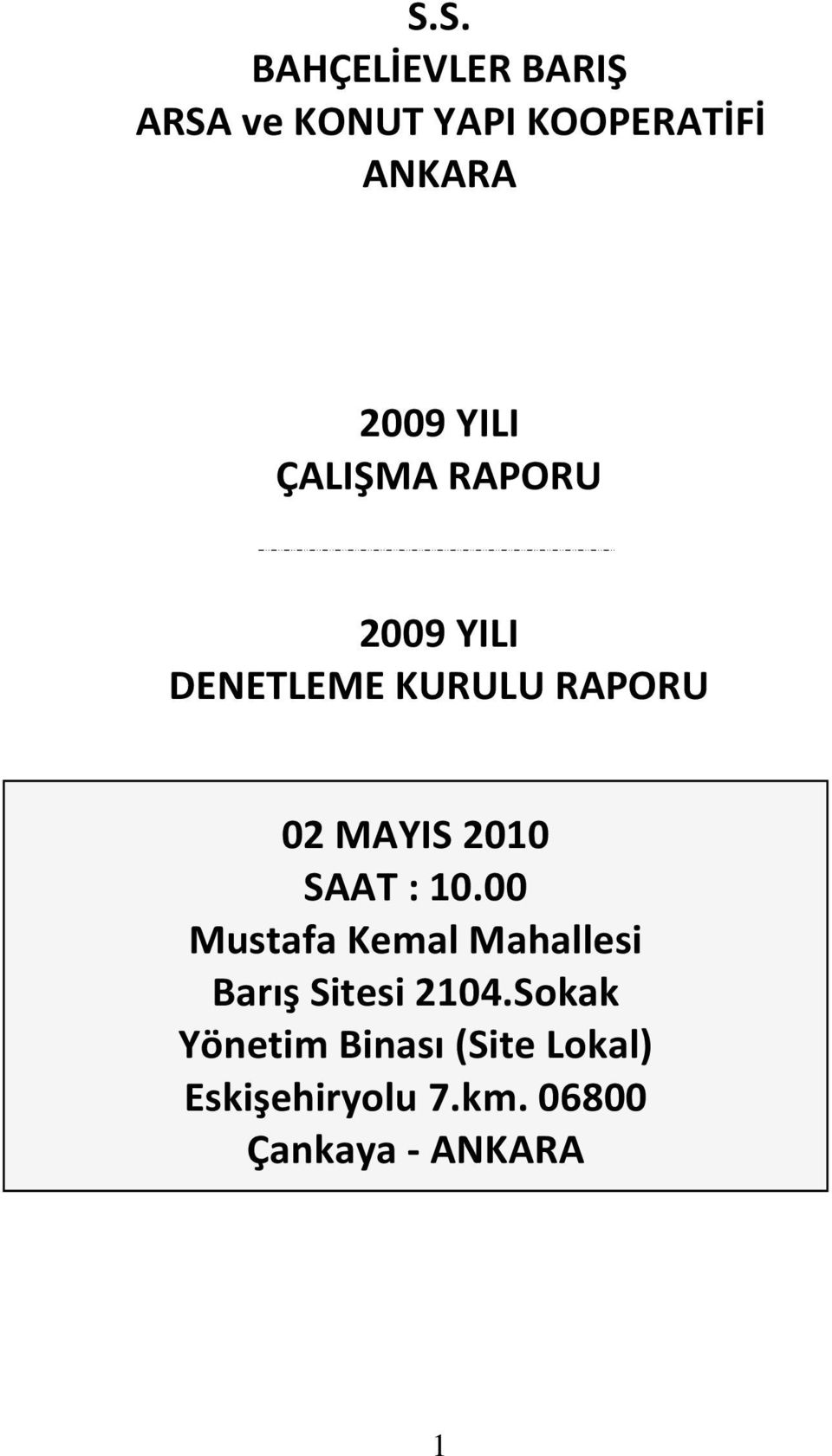 2010 SAAT : 10.00 Mustafa Kemal Mahallesi Barış Sitesi 2104.