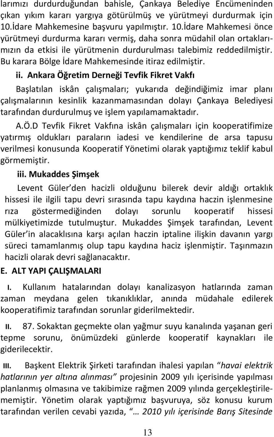 Bu karara Bölge İdare Mahkemesinde itiraz edilmiştir. ii.