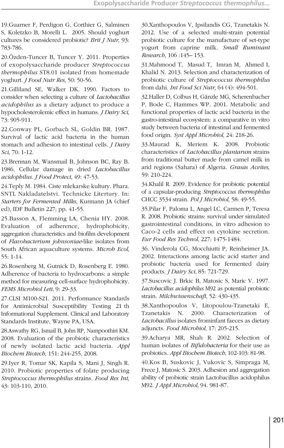 Gilliland SE, Walker DK. 1990. Factors to consider when selecting a culture of Lactobacillus acidophilus as a dietary adjunct to produce a hypocholesterolemic effect in humans.