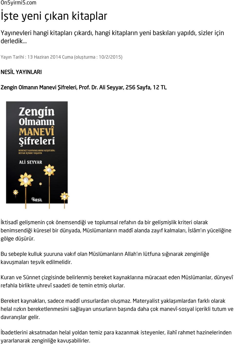 Ali Seyyar, 256 Sayfa, 12 TL İktisadî gelişmenin çok önemsendiği ve toplumsal refahın da bir gelişmişlik kriteri olarak benimsendiği küresel bir dünyada, Müslümanların maddî alanda zayıf kalmaları,