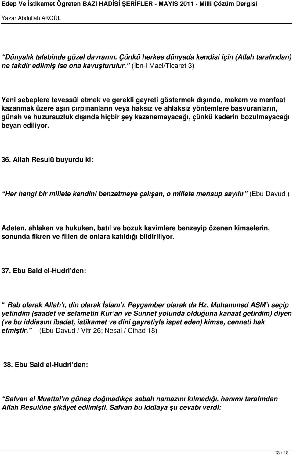 ve huzursuzluk dışında hiçbir şey kazanamayacağı, çünkü kaderin bozulmayacağı beyan ediliyor. 36.