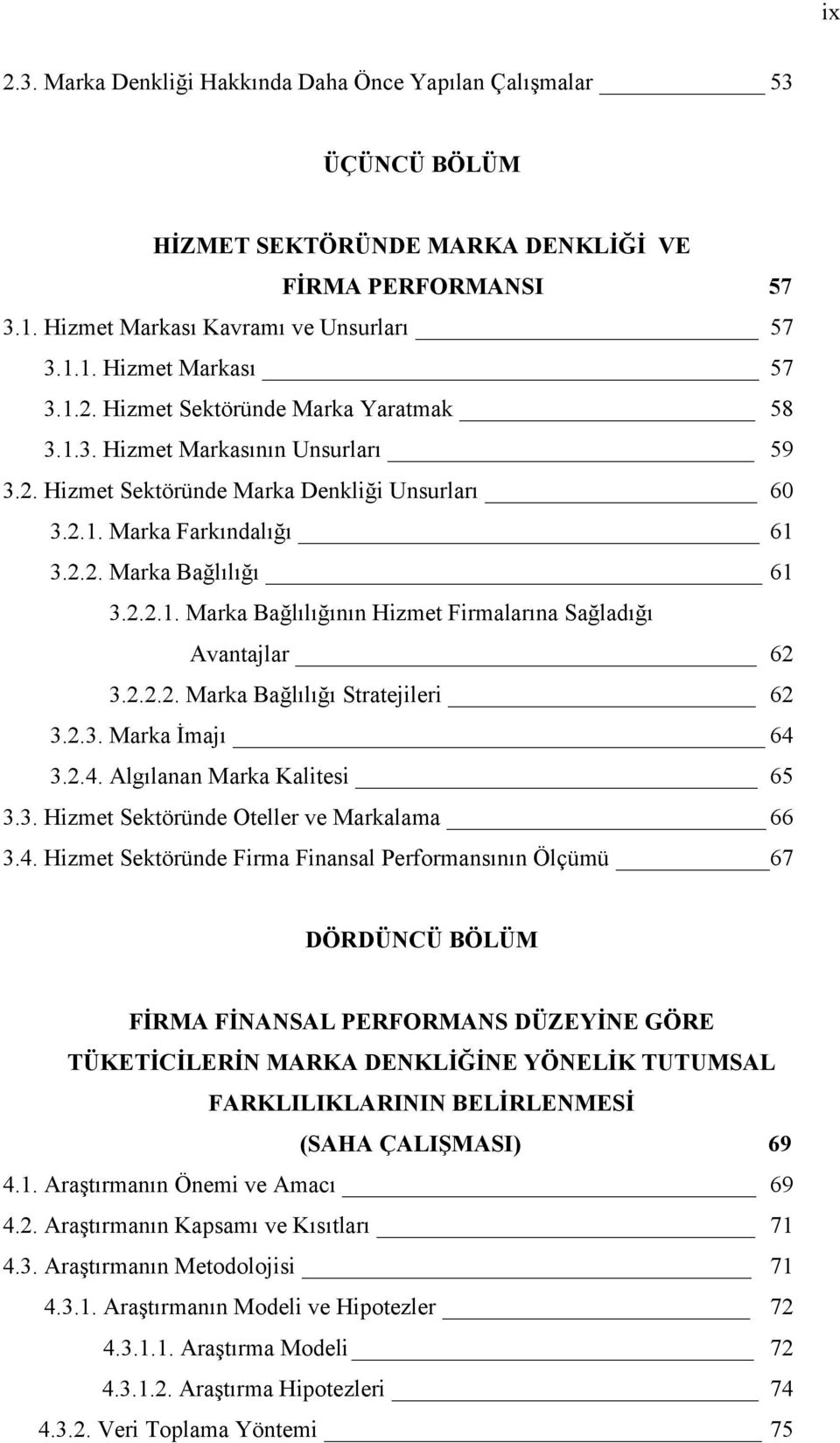 2.2.2. Marka Bağlılığı Stratejileri 62 3.2.3. Marka İmajı 64 