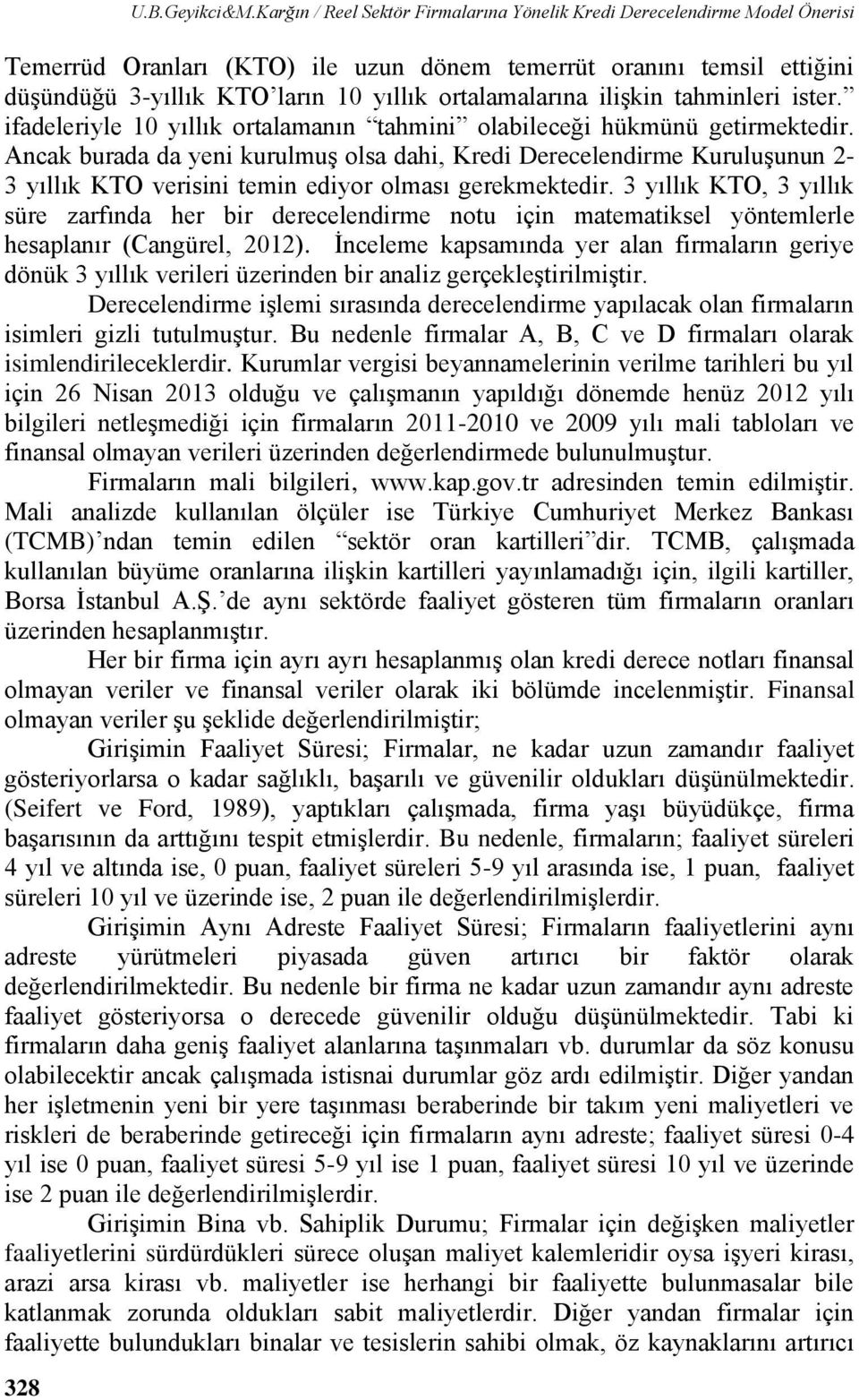 ortalamalarına ilişkin tahminleri ister. ifadeleriyle 10 yıllık ortalamanın tahmini olabileceği hükmünü getirmektedir.