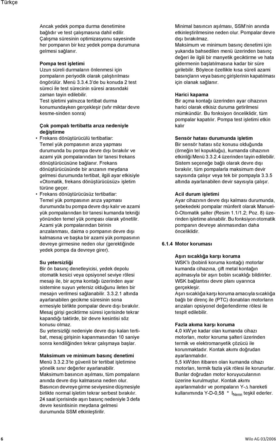 3 de bu konuda 2 test süreci ile test sürecinin süresi arasındaki zaman tayin edilebilir.