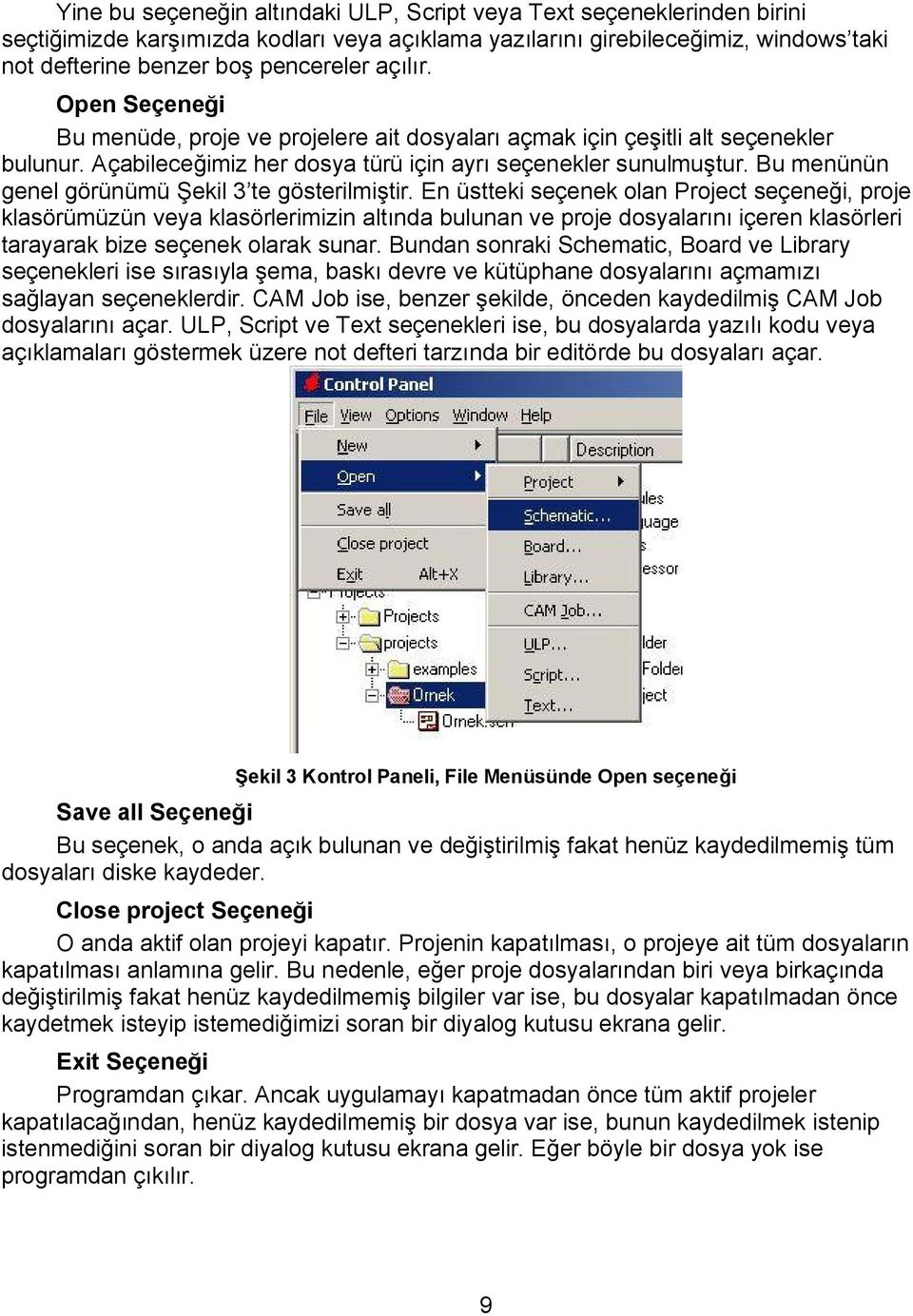 Bu menünün genel görünümü Şekil 3 te gösterilmiştir.