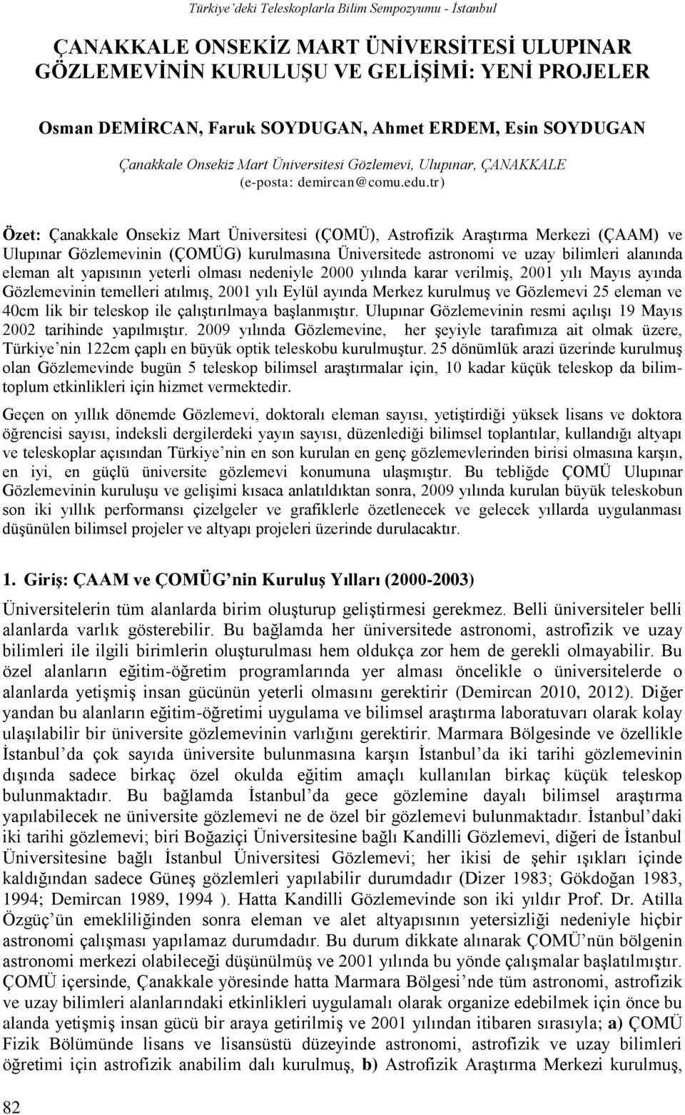 tr) Özet: Çanakkale Onsekiz Mart Üniversitesi (ÇOMÜ), Astrofizik Araştırma Merkezi (ÇAAM) ve Ulupınar Gözlemevinin (ÇOMÜG) kurulmasına Üniversitede astronomi ve uzay bilimleri alanında eleman alt