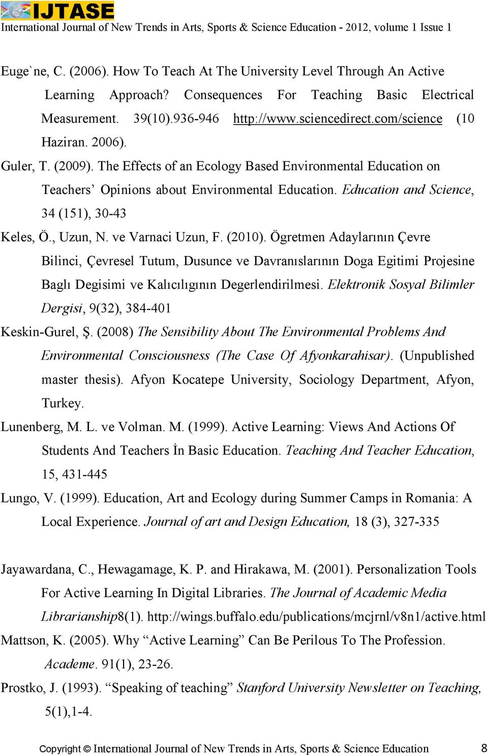 Education and Science, 34 (151), 30-43 Keles, Ö., Uzun, N. ve Varnaci Uzun, F. (2010).