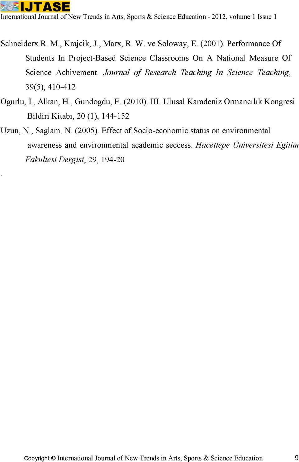 Journal of Research Teaching In Science Teaching, 39(5), 410-412 Ogurlu, İ., Alkan, H., Gundogdu, E. (2010). III.