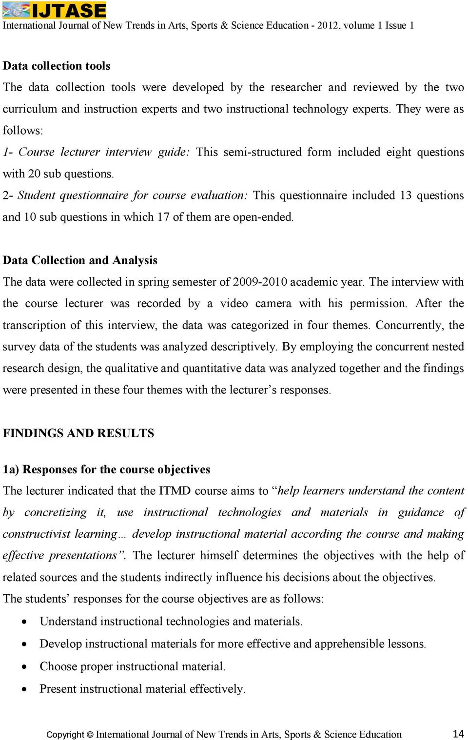 2- Student questionnaire for course evaluation: This questionnaire included 13 questions and 10 sub questions in which 17 of them are open-ended.