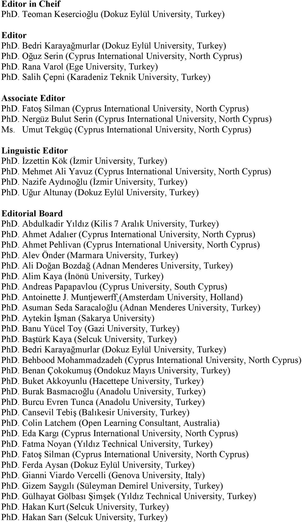 Fatoş Silman (Cyprus International University, North Cyprus) PhD. Nergüz Bulut Serin (Cyprus International University, North Cyprus) Ms.