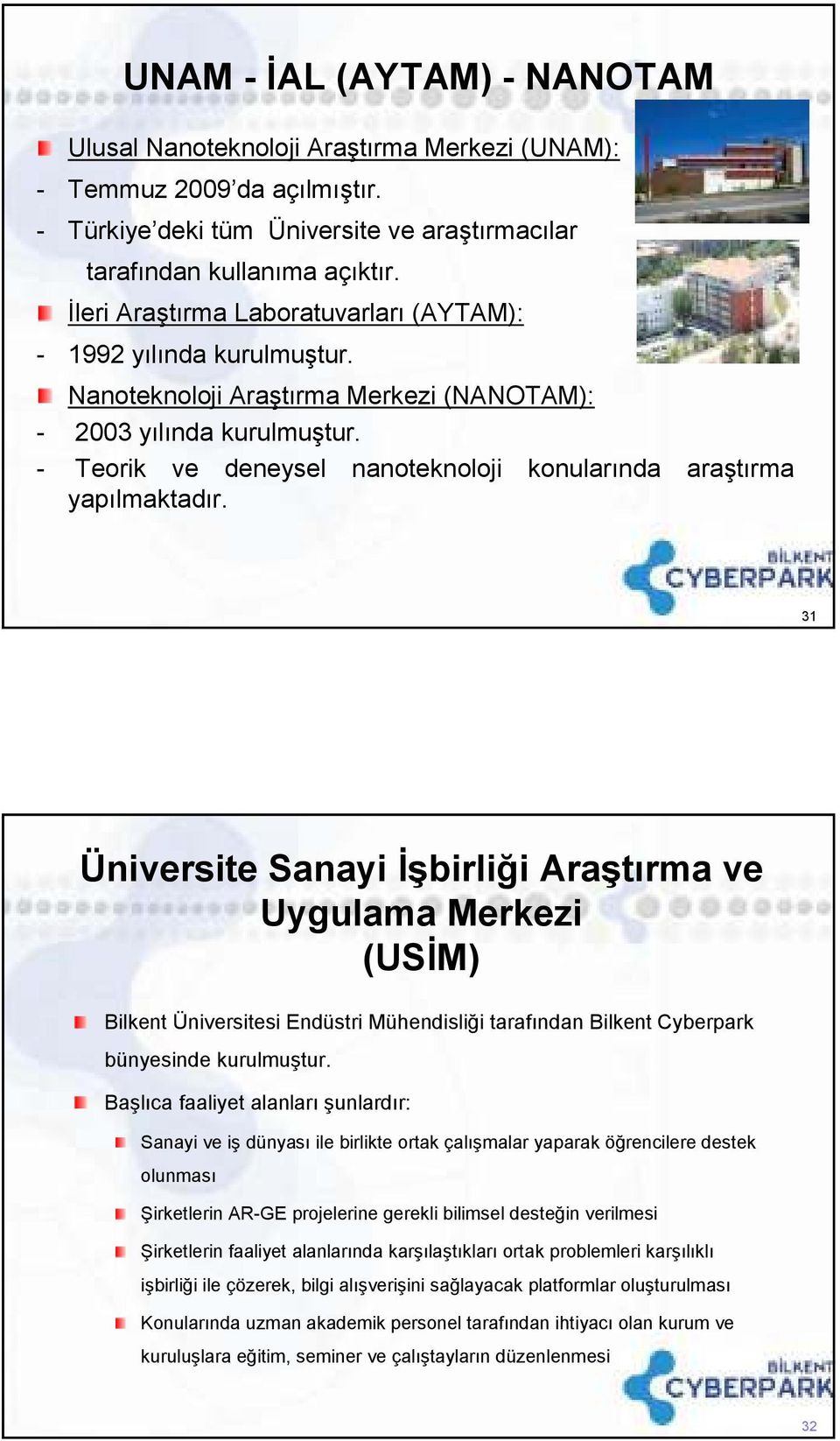 - Teorik ve deneysel nanoteknoloji konularında araştırma yapılmaktadır.