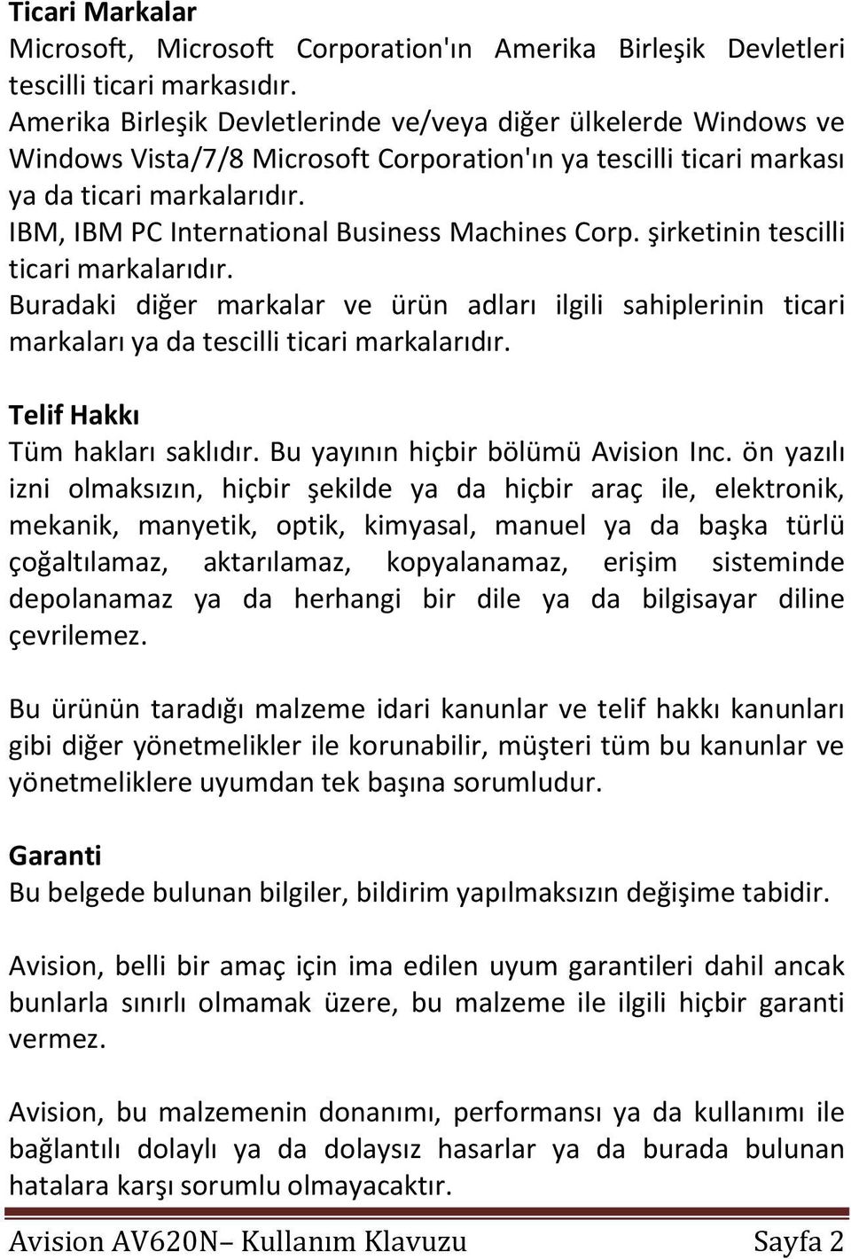 IBM, IBM PC International Business Machines Corp. şirketinin tescilli ticari markalarıdır.