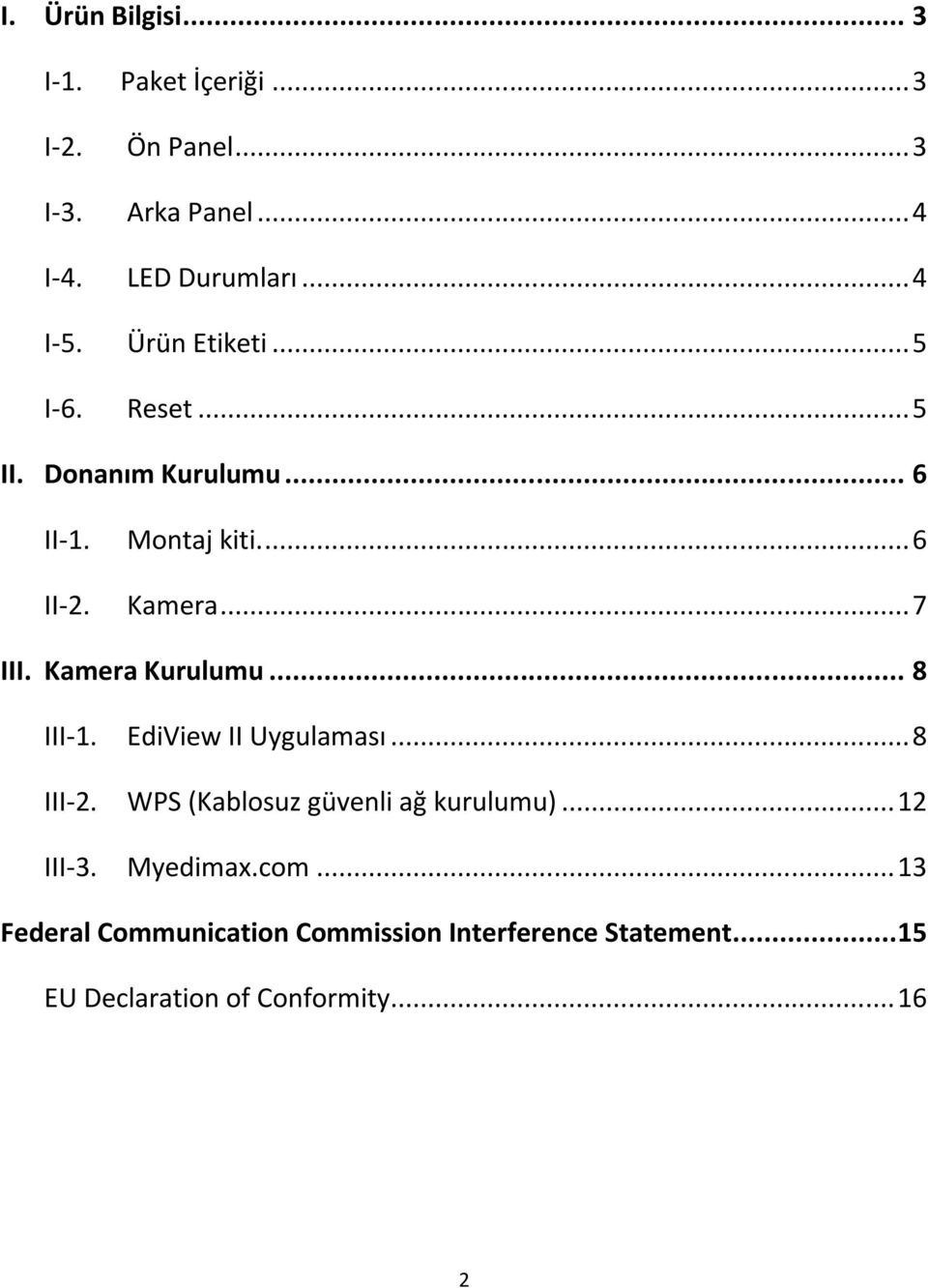 Kamera Kurulumu... 8 III-1. EdiView II Uygulaması... 8 III-2. WPS (Kablosuz güvenli ağ kurulumu)... 12 III-3.