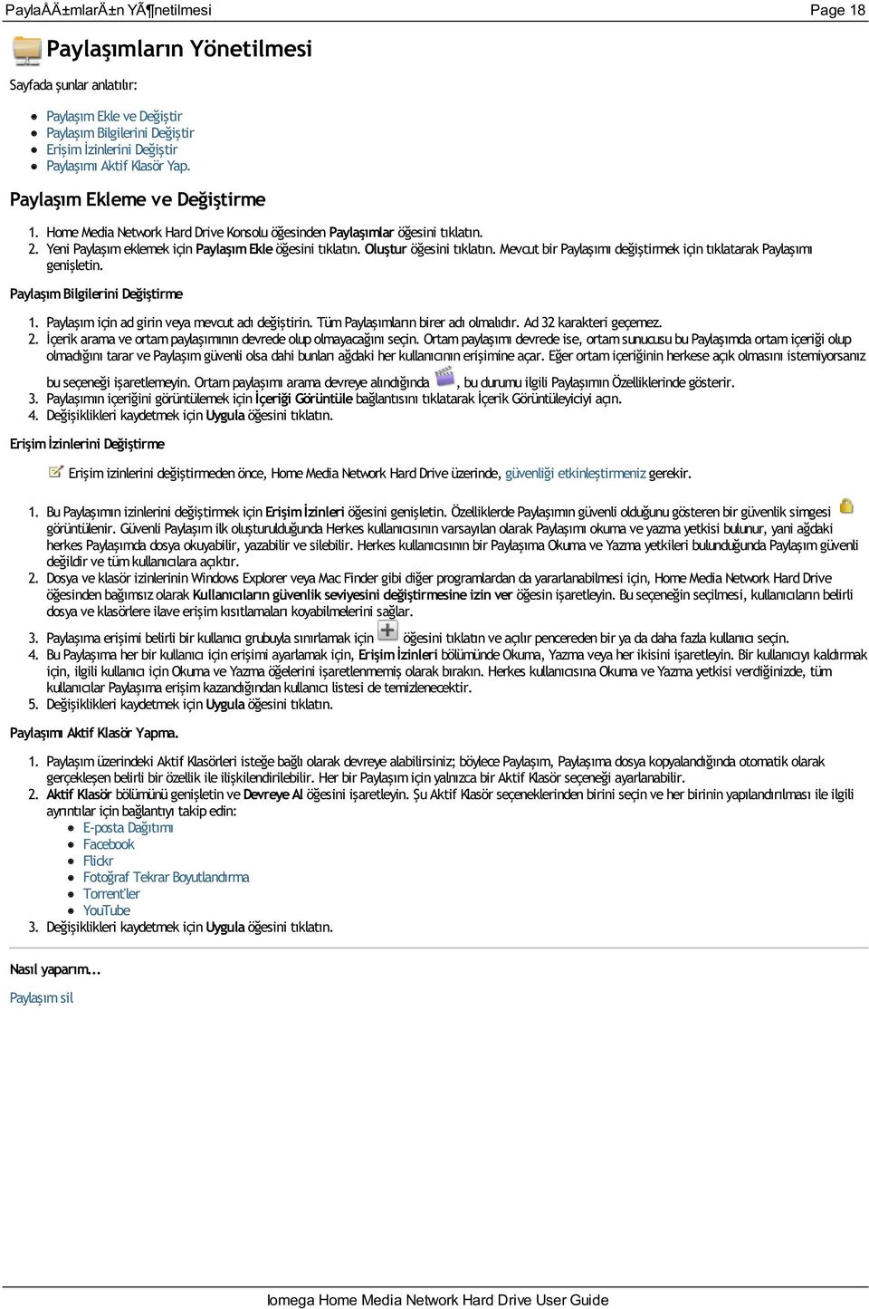 Mevcut bir Paylaşımı değiştirmek için tıklatarak Paylaşımı genişletin. Paylaşım Bilgilerini Değiştirme 1. Paylaşım için ad girin veya mevcut adı değiştirin. Tüm Paylaşımların birer adı olmalıdır.