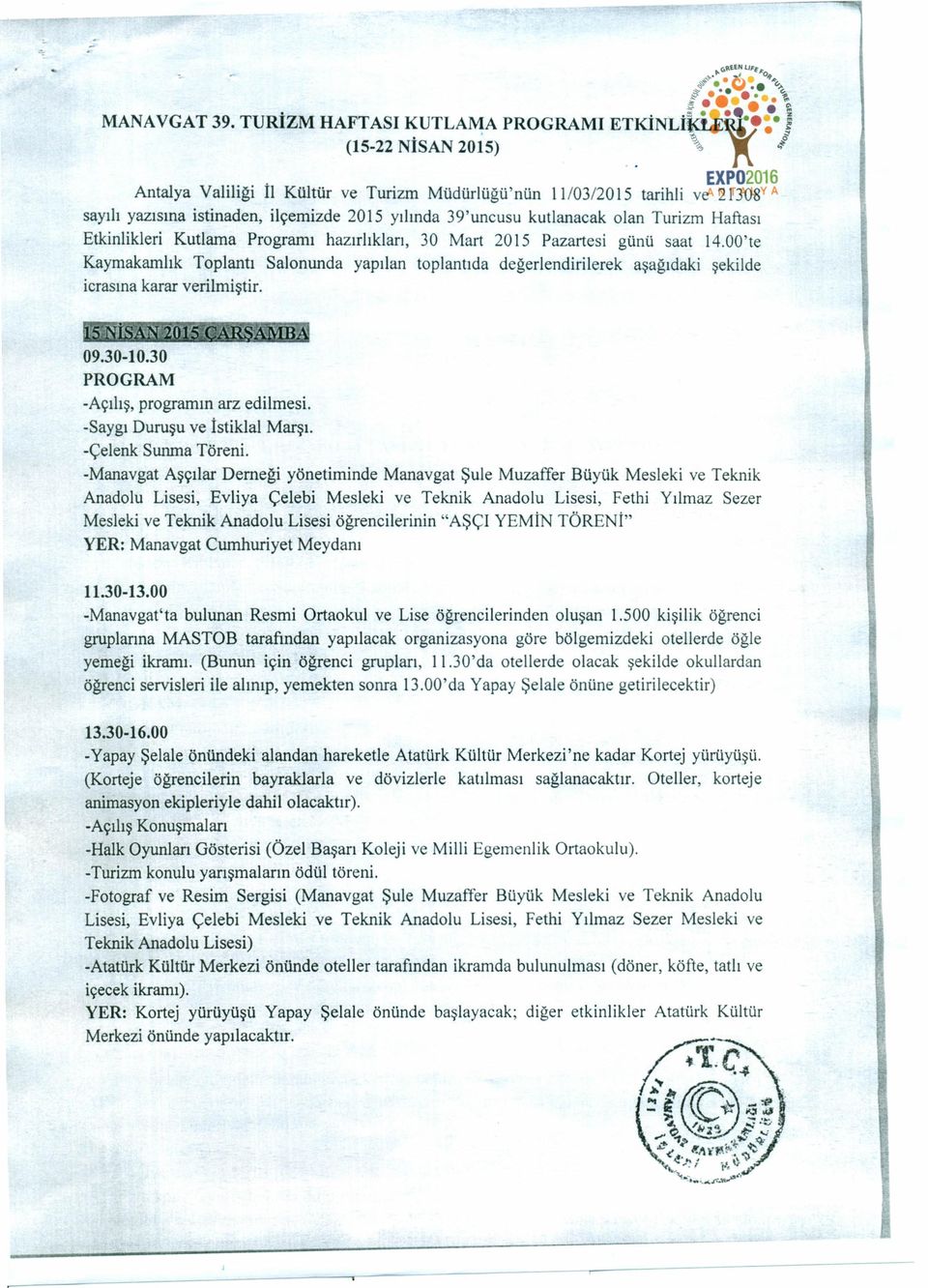 Programı hazırlıkları, 30 Mart 2015 Pazartesi günü saat 14.00'te Kaymakamlık Toplantı Salonunda yapılan toplantıda değerlendirilerek aşağıdaki şekilde icrasına karar verilmiştir. 09.30-10.